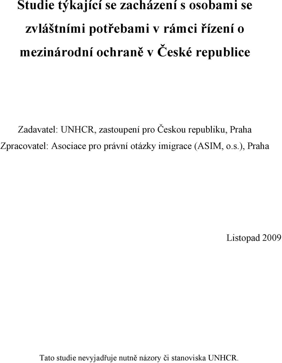 Českou republiku, Praha Zpracovatel: Asociace pro právní otázky imigrace