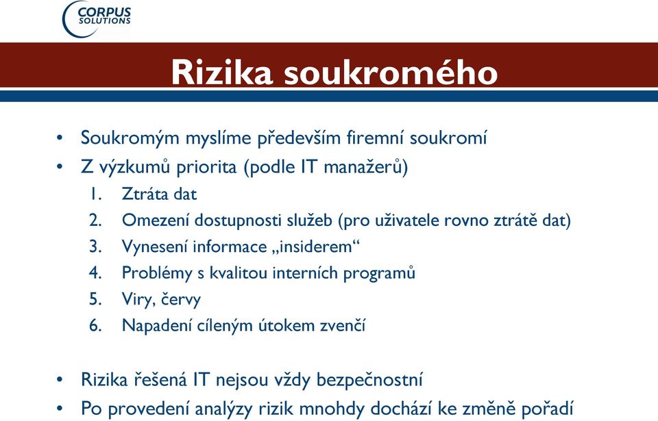 Vynesení informace insiderem 4. Problémy s kvalitou interních programů 5. Viry, červy 6.