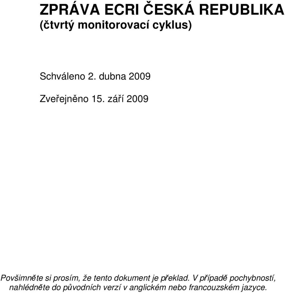 září 2009 Povšimněte si prosím, že tento dokument je překlad.