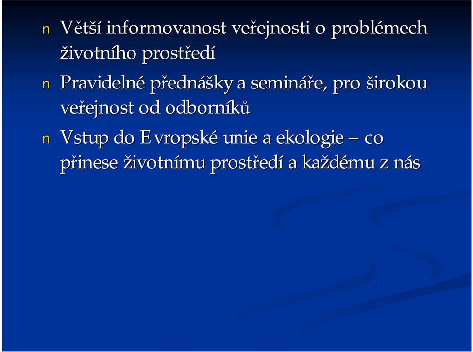 pro širokou veřejnost ejnost od odborníků Vstup do Evropské