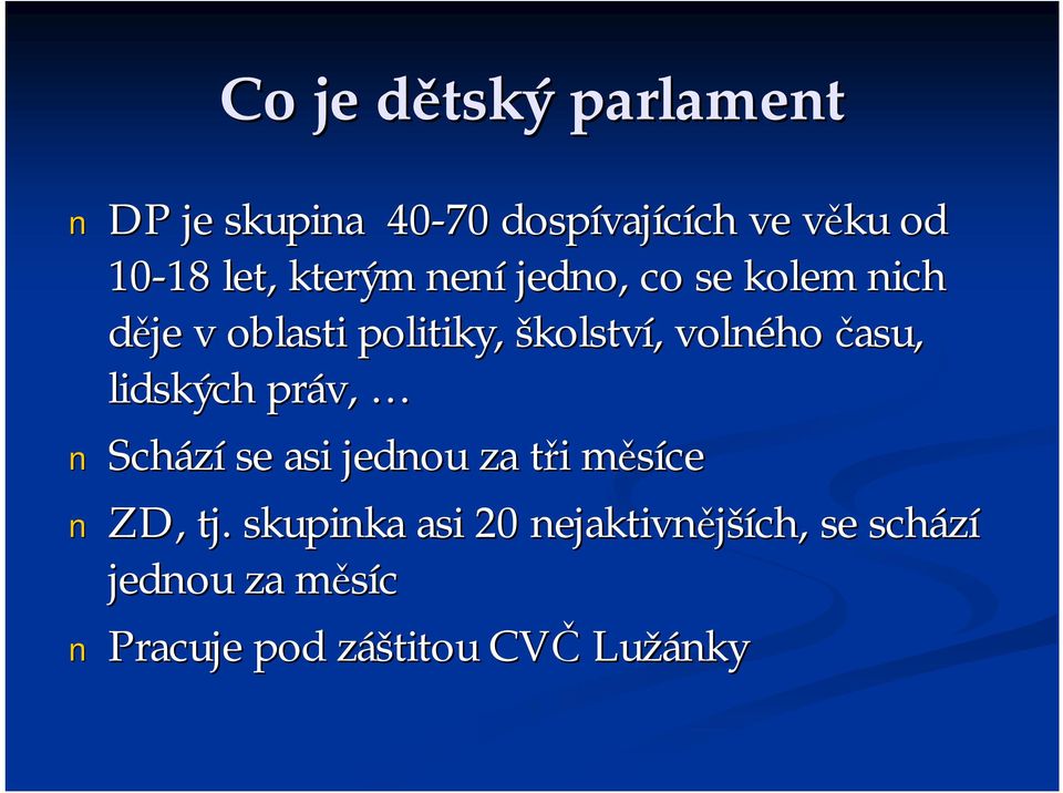 volného času, lidských práv, Schází se asi jednou za tři t i měsícem ZD, tj.