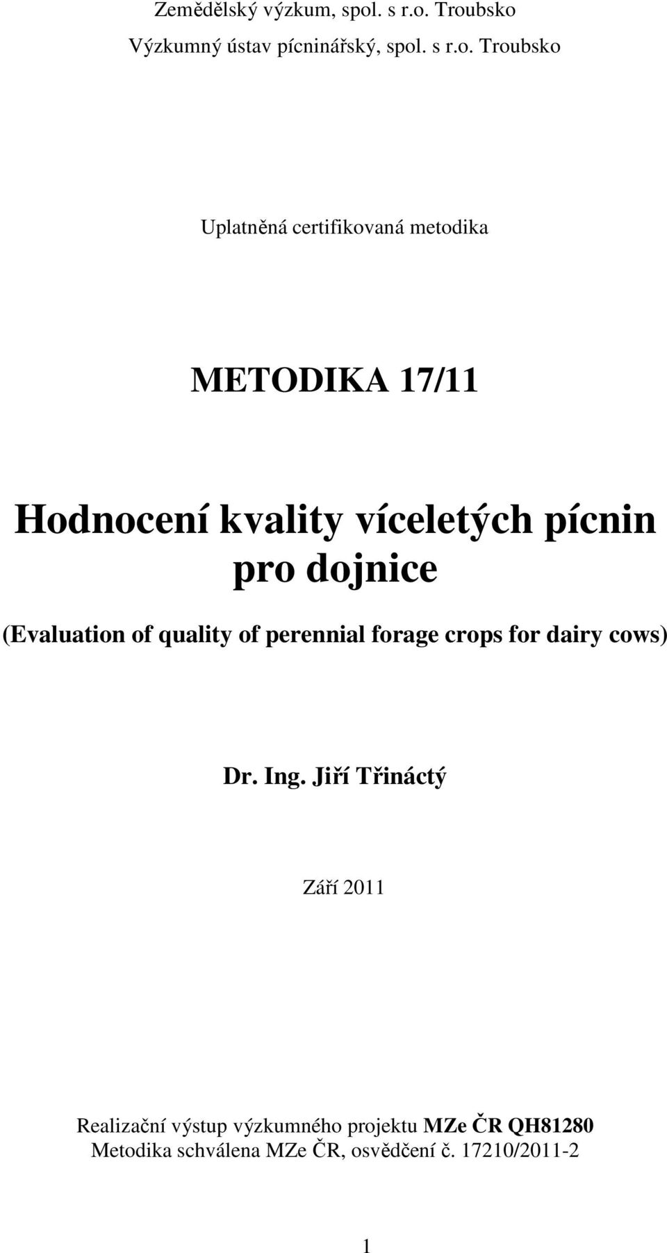 Troubsko Výzkumný ústav pícninářský, spol Troubsko Uplatněná certifikovaná metodika METODIKA