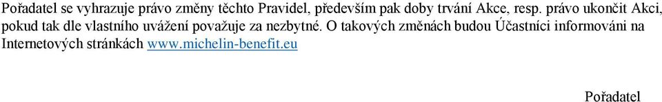 právo ukončit Akci, pokud tak dle vlastního uvážení považuje za