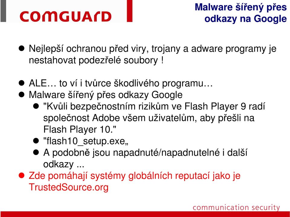 ALE to ví i tvůrce škodlivého programu Malware šířený přes odkazy Google "Kvůli bezpečnostním rizikům ve Flash