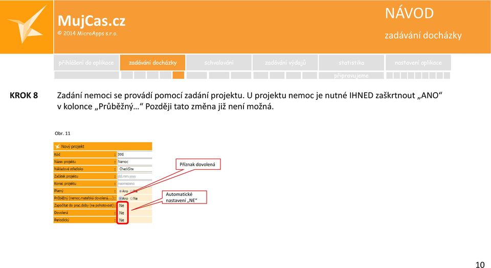 U projektu nemoc je nutné IHNED zaškrtnout ANO v kolonce