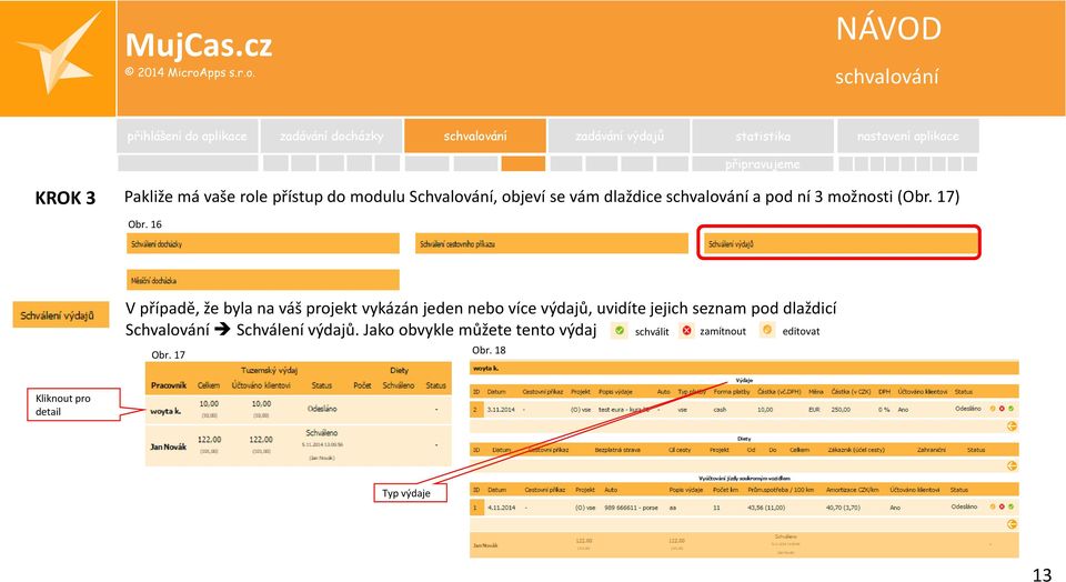 16 V případě, že byla na váš projekt vykázán jeden nebo více výdajů, uvidíte jejich seznam pod