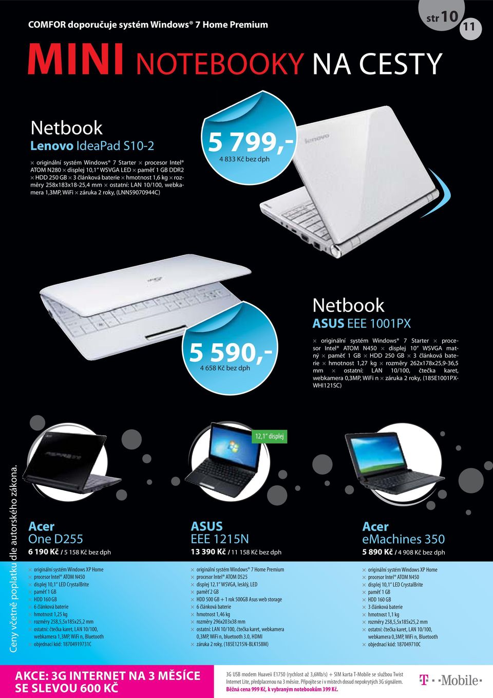 bez dph Netbook ASUS EEE 1001PX originální systém Windows 7 Starter procesor Intel ATOM N450 displej 10 WSVGA matný paměť 1 GB HDD 250 GB 3 článková baterie hmotnost 1,27 kg rozměry 262x178x25,9-36,5