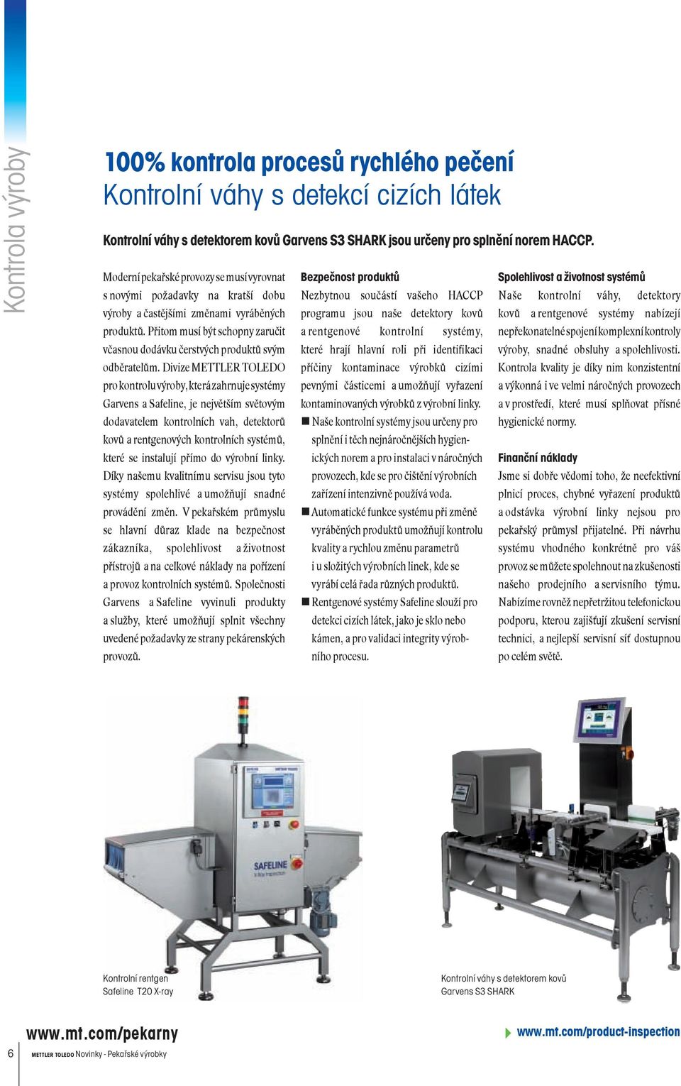 Přitom musí být schopny zaručit včasnou dodávku čerstvých produktů svým odběratelům.