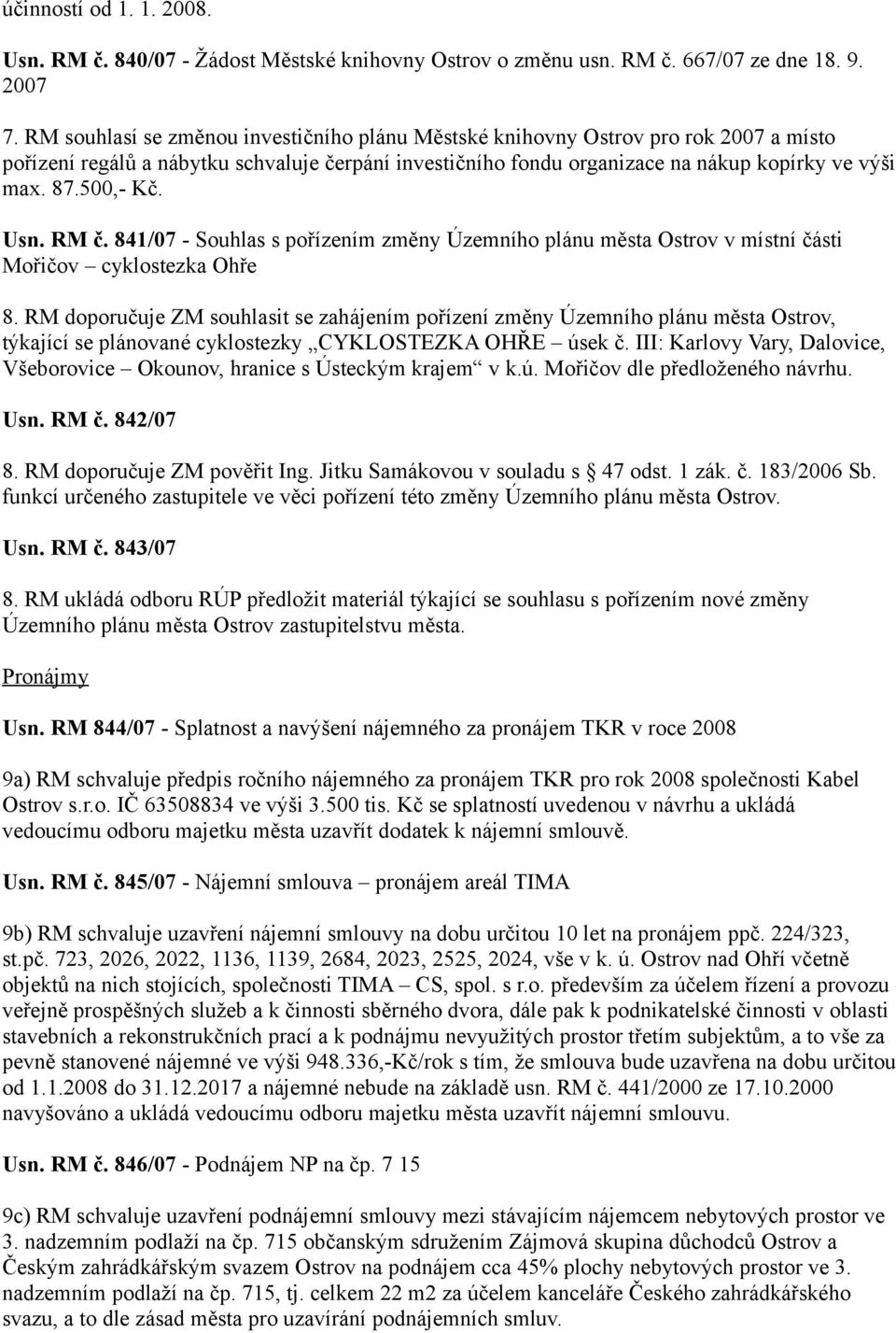 500,- Kč. Usn. RM č. 841/07 - Souhlas s pořízením změny Územního plánu města Ostrov v místní části Mořičov cyklostezka Ohře 8.