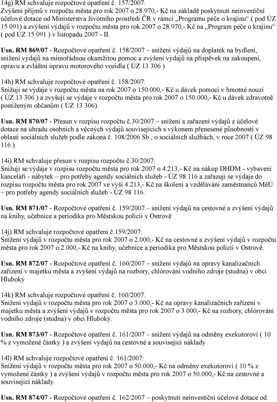 970,- Kč na Program péče o krajinu ( pod ÚZ 15 091 ) v listopadu 2007 - II. Usn. RM 869/07 - Rozpočtové opatření č.