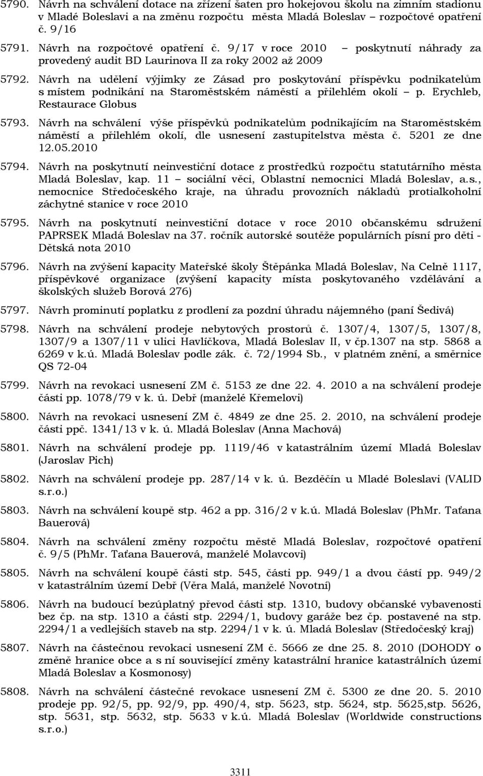 Návrh na udělení výjimky ze Zásad pro poskytování příspěvku podnikatelům s místem podnikání na Staroměstském náměstí a přilehlém okolí p. Erychleb, Restaurace Globus 5793.