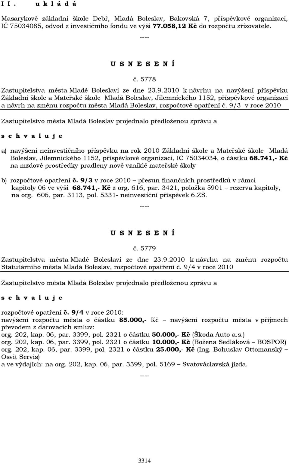 2010 k návrhu na navýšení příspěvku Základní škole a Mateřské škole Mladá Boleslav, Jilemnického 1152, příspěvkové organizaci a návrh na změnu rozpočtu města Mladá Boleslav, rozpočtové opatření č.