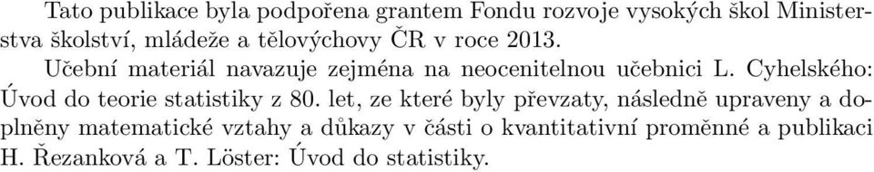 Úvod do teorie statistiky z 80 let, ze které byly převzaty, ásledě upravey a doplěy matematické