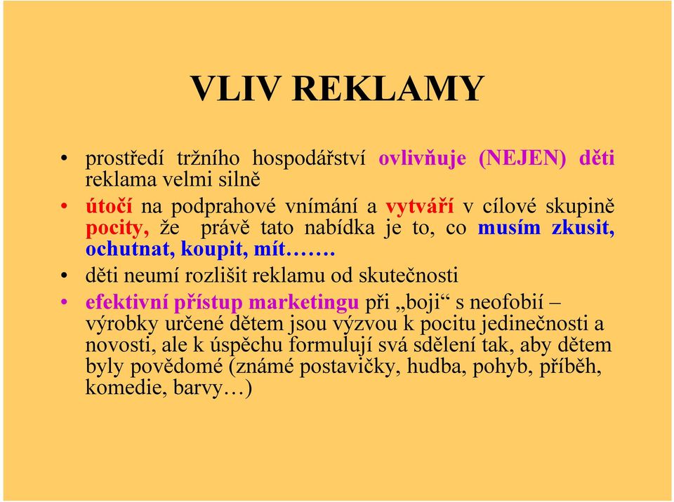 dětineumí rozlišitreklamu od skutečnosti efektivní přístup marketingu při boji s neofobií výrobky určené dětem jsou