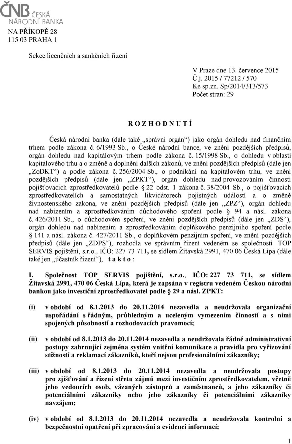 , o České národní bance, ve znění pozdějších předpisů, orgán dohledu nad kapitálovým trhem podle zákona č. 15/1998 Sb.