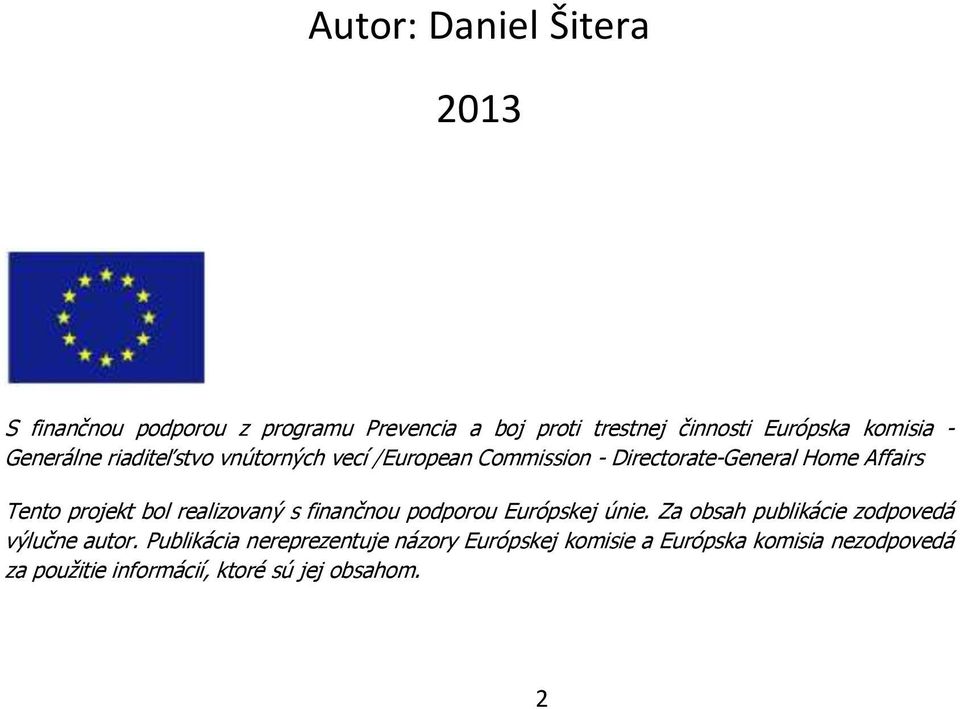 projekt bol realizovaný s finančnou podporou Európskej únie. Za obsah publikácie zodpovedá výlučne autor.