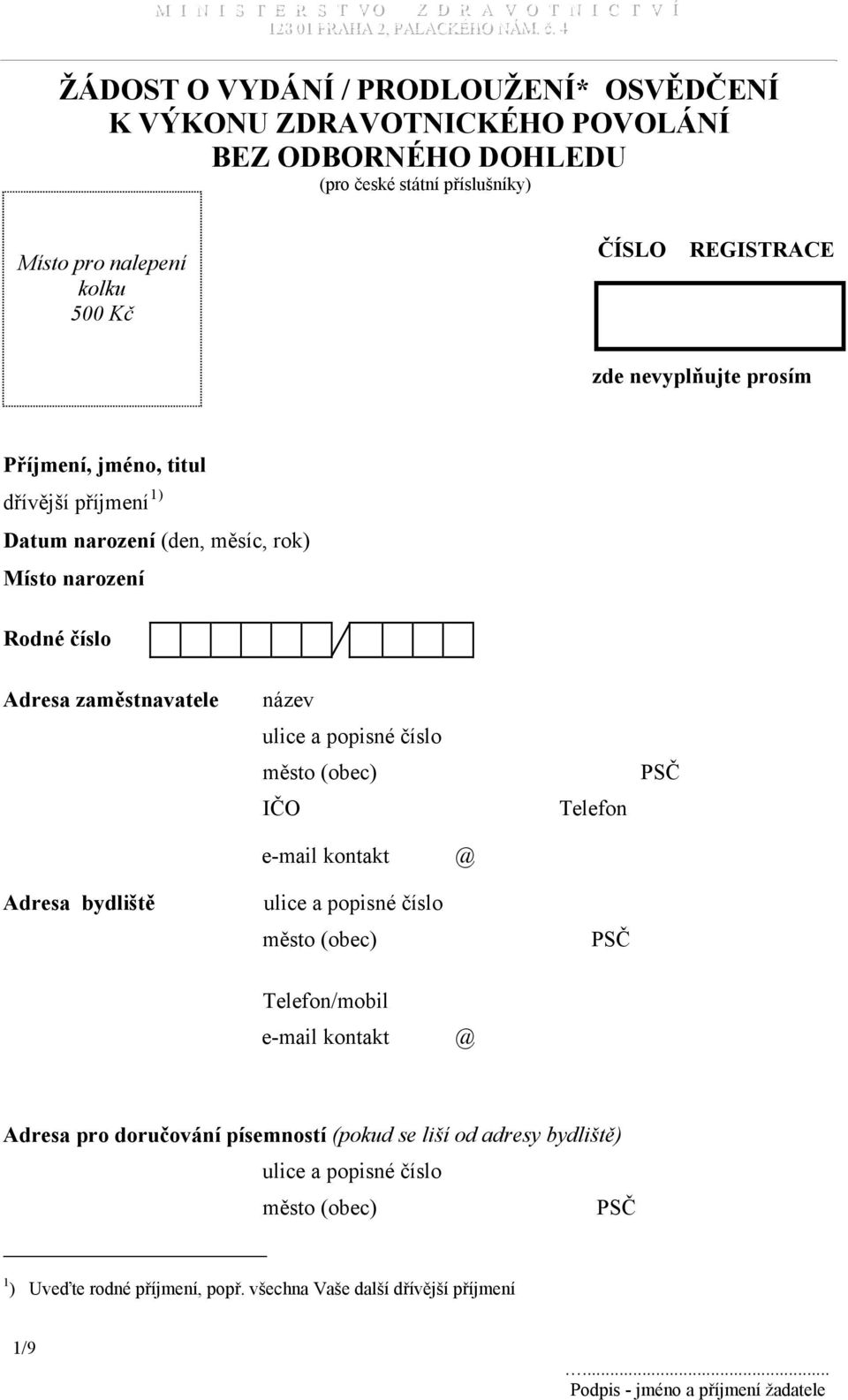 a popisné číslo město (obec) IČO Telefon PSČ e-mail kontakt @ Adresa bydliště ulice a popisné číslo město (obec) PSČ Telefon/mobil e-mail kontakt @ Adresa pro doručování