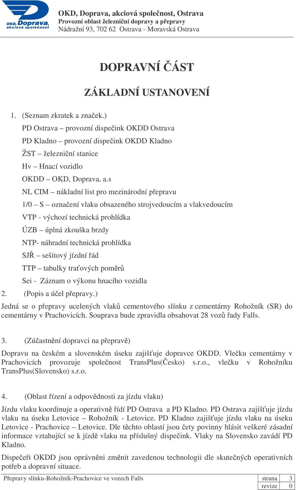 SJ sešitový jízdní ád TTP tabulky traových pomr Sei - Záznam o výkonu hnacího vozidla 2. (Popis a úel pepravy.