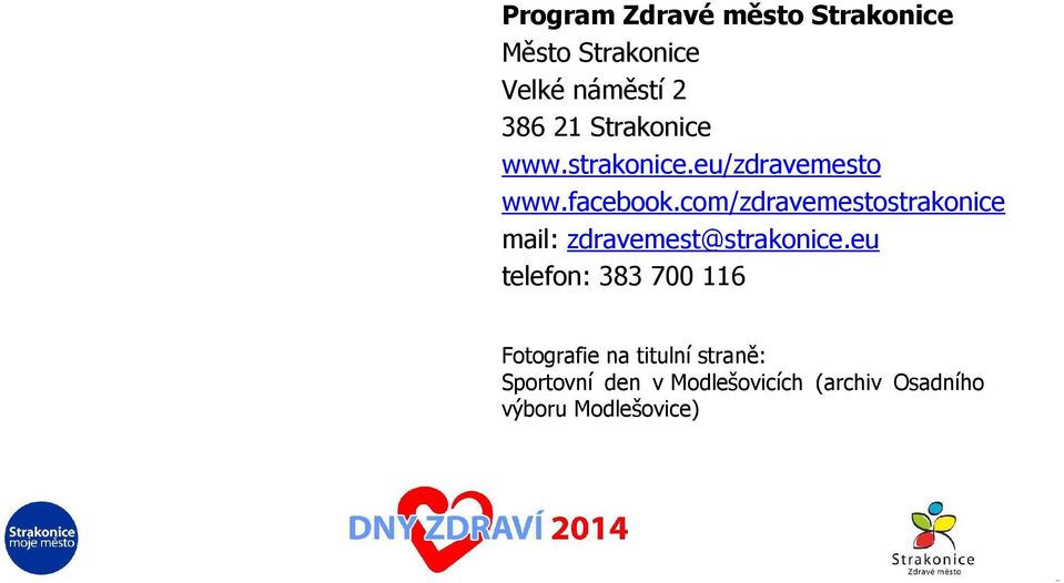 com/zdravemestostrakonice mail: zdravemest@strakonice.