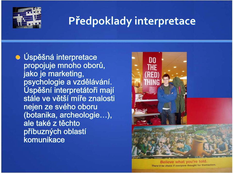 Úspěšní interpretáto toři mají stále ve většív míře e znalosti nejen