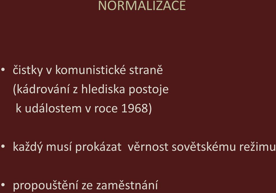 událostem v roce 1968) každý musí