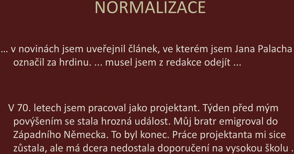 Týden před mým povýšením se stala hrozná událost.