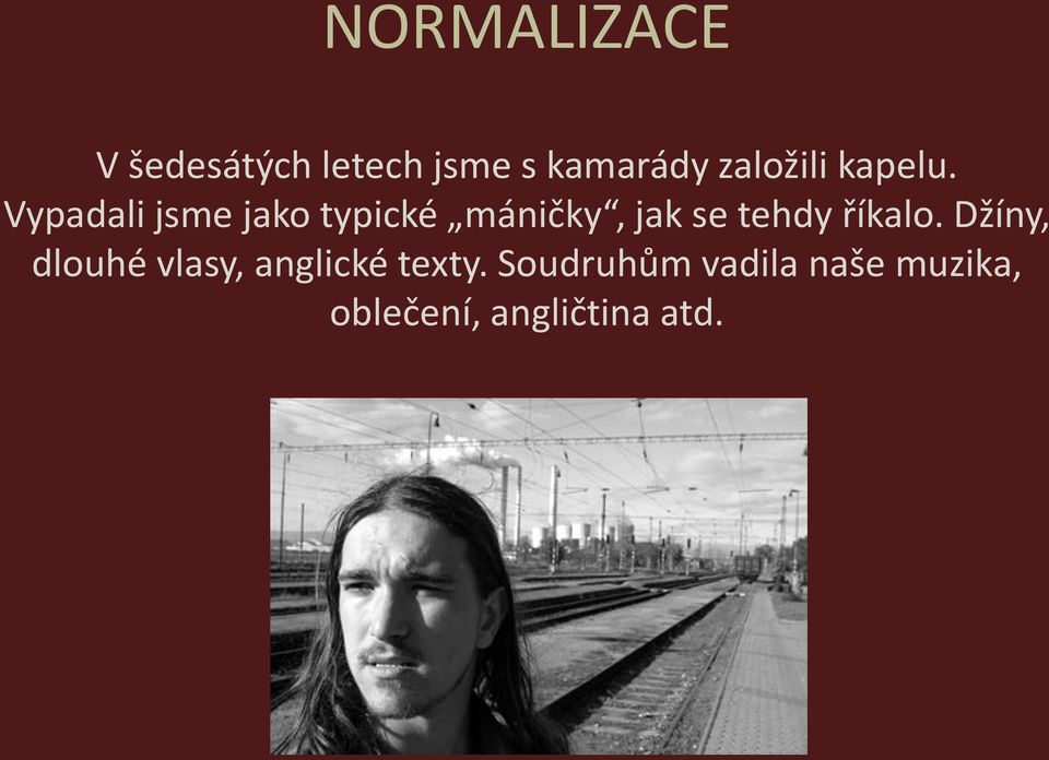 Vypadali jsme jako typické máničky, jak se tehdy