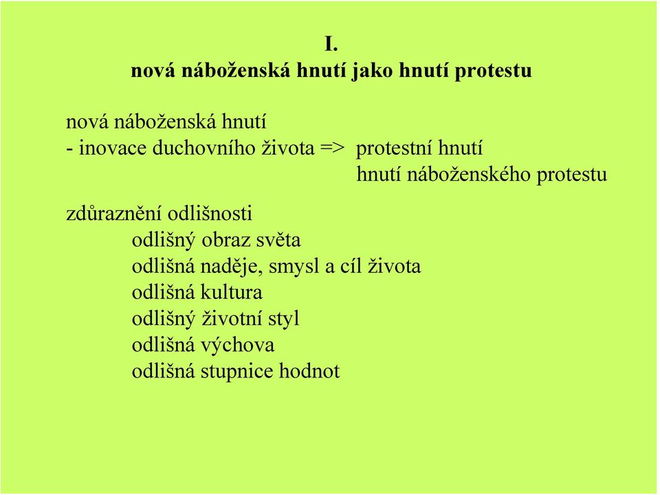 zdůraznění odlišnosti odlišný obraz světa odlišná naděje, smysl a cíl