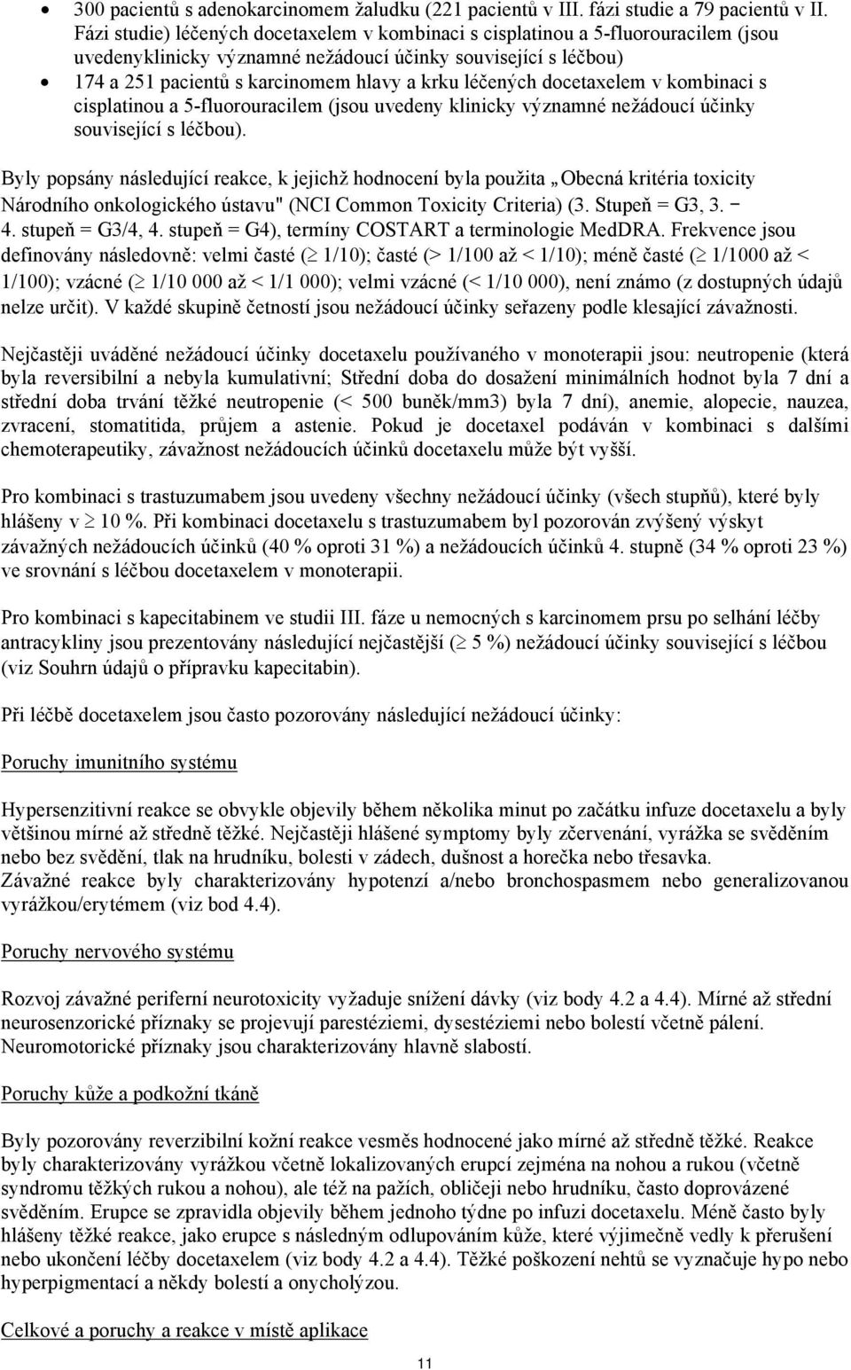 léčených docetaxelem v kombinaci s cisplatinou a 5-fluorouracilem (jsou uvedeny klinicky významné nežádoucí účinky související s léčbou).