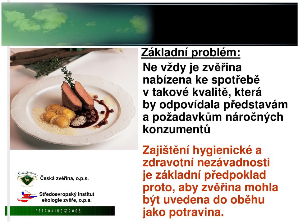 konzumentů Zajištění hygienické a zdravotní nezávadnosti je