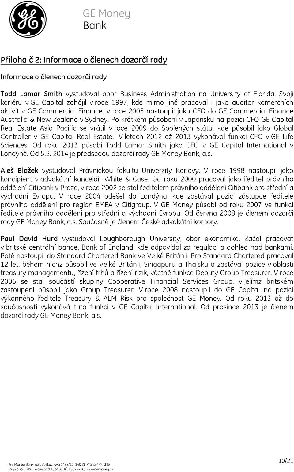 V roce 2005 nastoupil jako CFO do GE Commercial Finance Australia & New Zealand v Sydney.