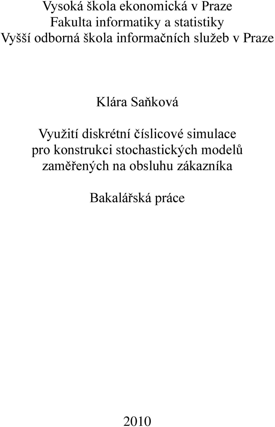 Klára Saňková Využití diskrétní číslicové simulace pro