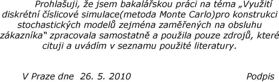 zaměřených na obsluhu zákazníka zpracovala samostatně a použila pouze