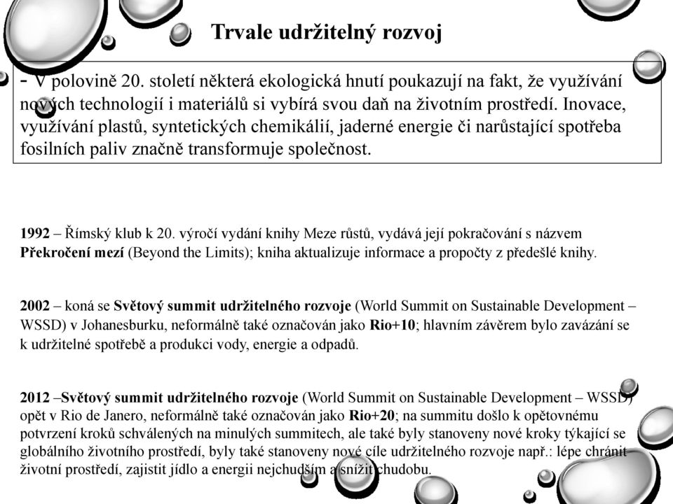 výročí vydání knihy Meze růstů, vydává její pokračování s názvem Překročení mezí (Beyond the Limits); kniha aktualizuje informace a propočty z předešlé knihy.