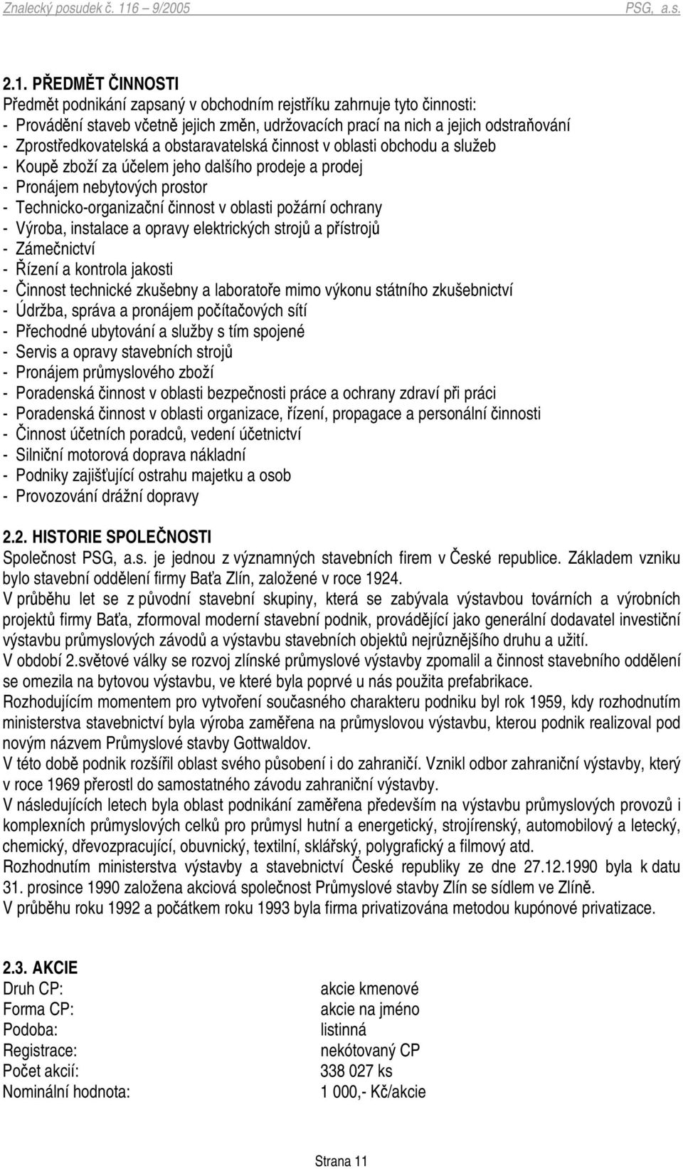 instalace a opravy elektrických stroj a pístroj - Zámenictví - ízení a kontrola jakosti - innost technické zkušebny a laboratoe mimo výkonu státního zkušebnictví - Údržba, správa a pronájem