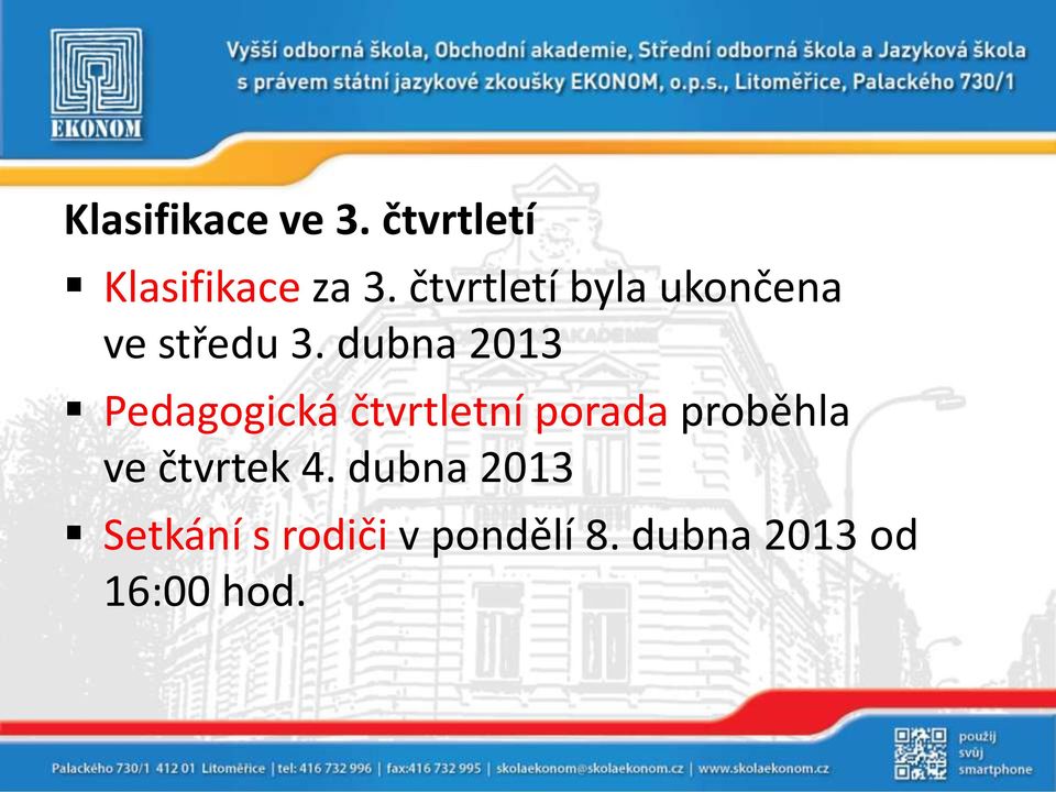 dubna 2013 Pedagogická čtvrtletní porada proběhla ve