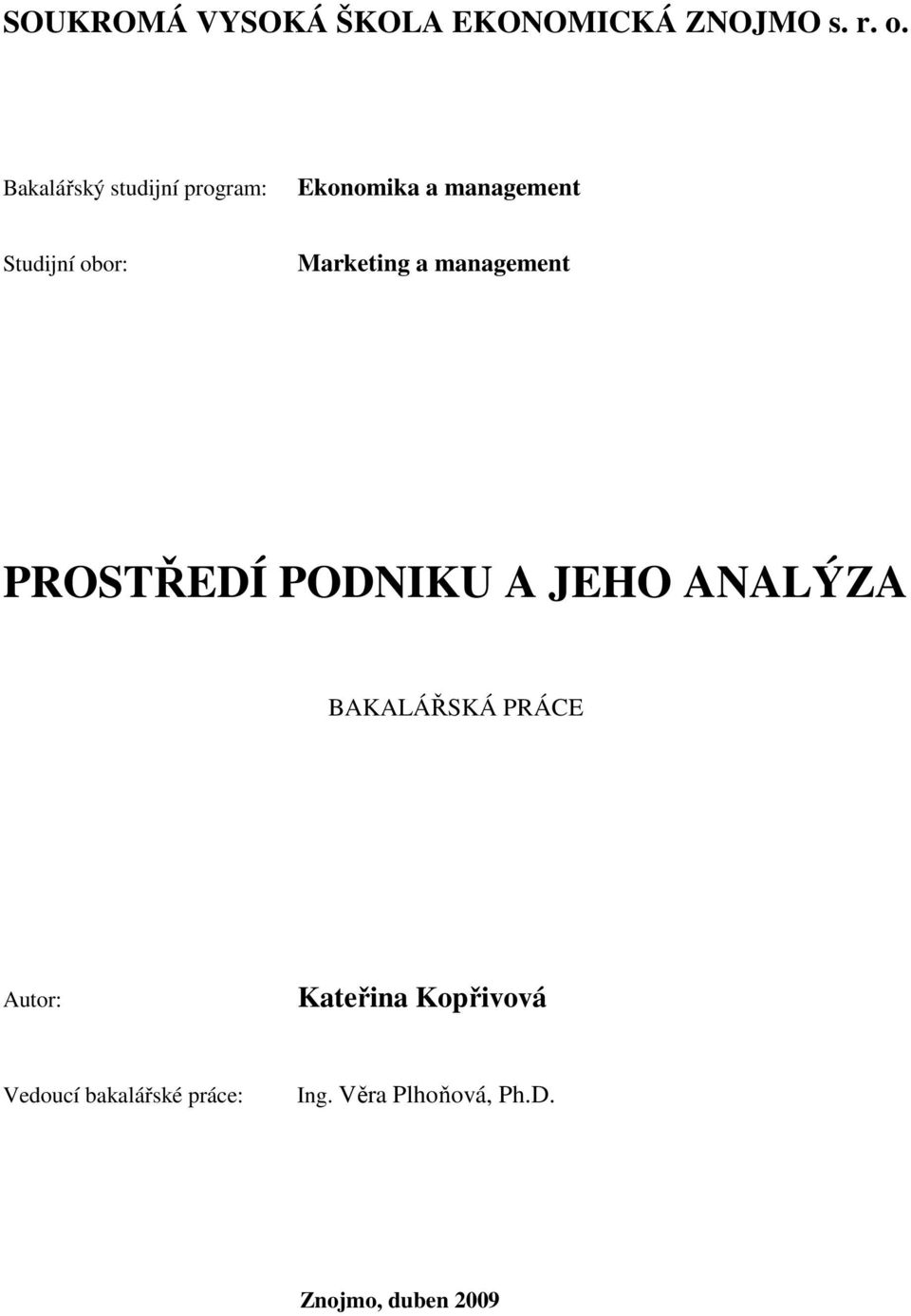 Marketing a management PROSTŘEDÍ PODNIKU A JEHO ANALÝZA BAKALÁŘSKÁ