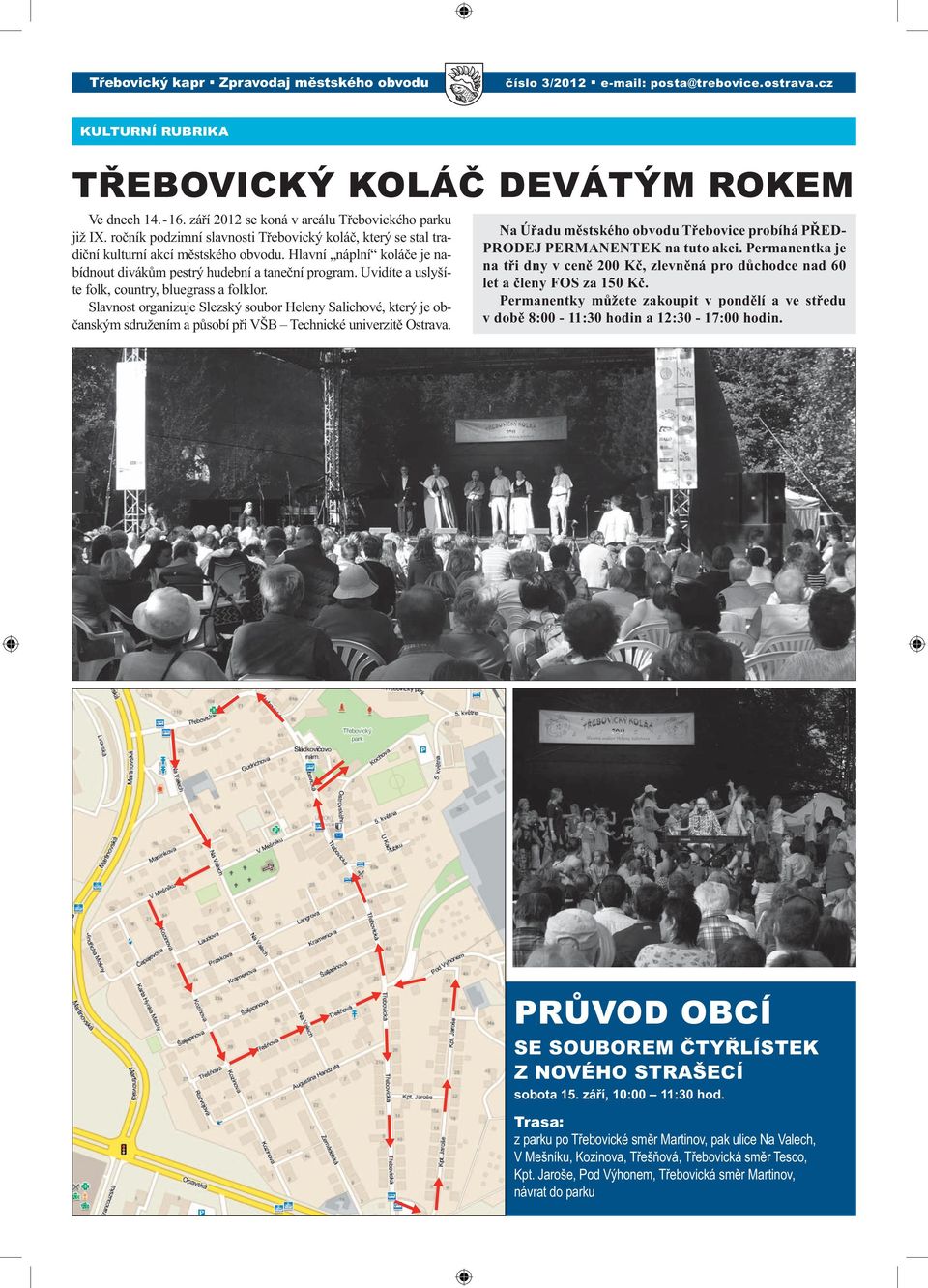 Uvidíte a uslyšíte folk, country, bluegrass a folklor. Slavnost organizuje Slezský soubor Heleny Salichové, který je občanským sdružením a působí při VŠB Technické univerzitě Ostrava.