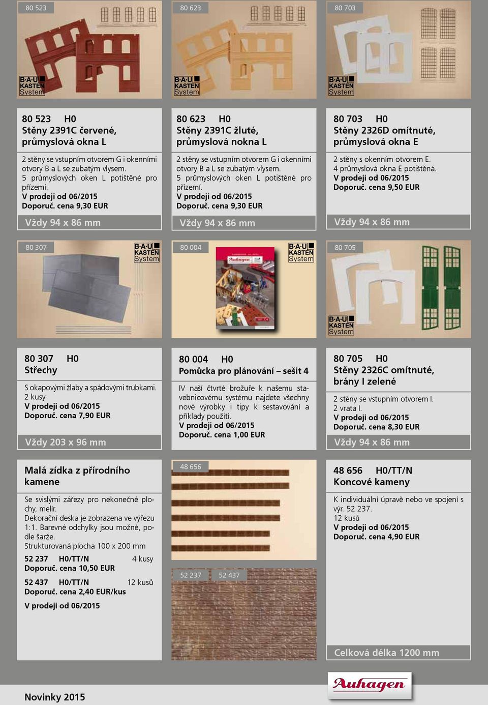 Doporuč. cena 9,30 EUR Vždy 94 x 86 mm 80 703 H0 Stěny 2326D omítnuté, průmyslová okna E 2 stěny s okenním otvorem E. 4 průmyslová okna E potištěná. Doporuč.