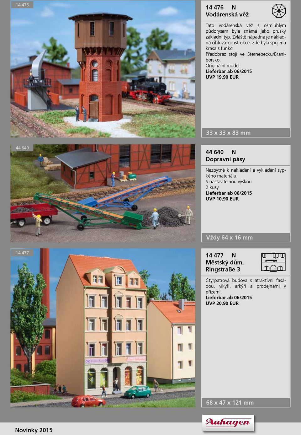 Originální model Lieferbar ab 06/2015 UVP 19,90 EUR 33 x 33 x 83 mm 44 640 44 640 N Dopravní pásy Nezbytné k nakládání a vykládání sypkého materiálu.