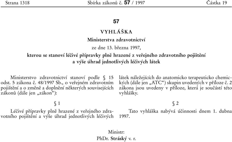 podle 15 odst. 5 zaâkona cï. 48/1997 Sb.