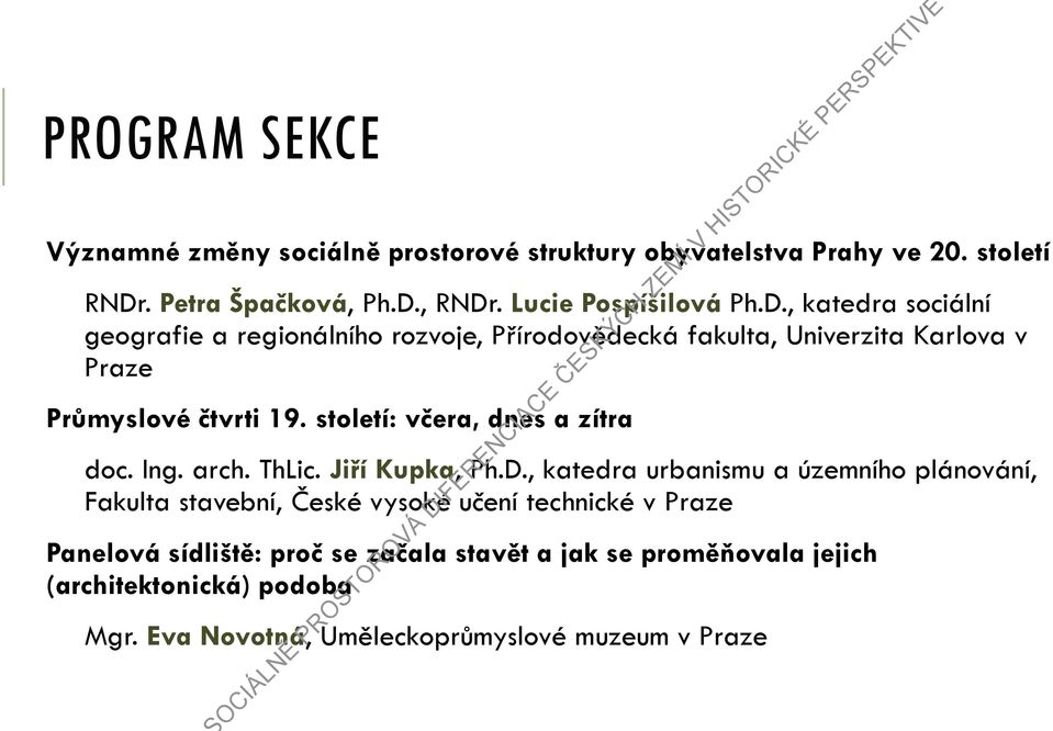 , katedra sociální geografie a regionálního rozvoje, Přírodovědecká fakulta, Univerzita Karlova v Praze Průmyslové čtvrti 19.