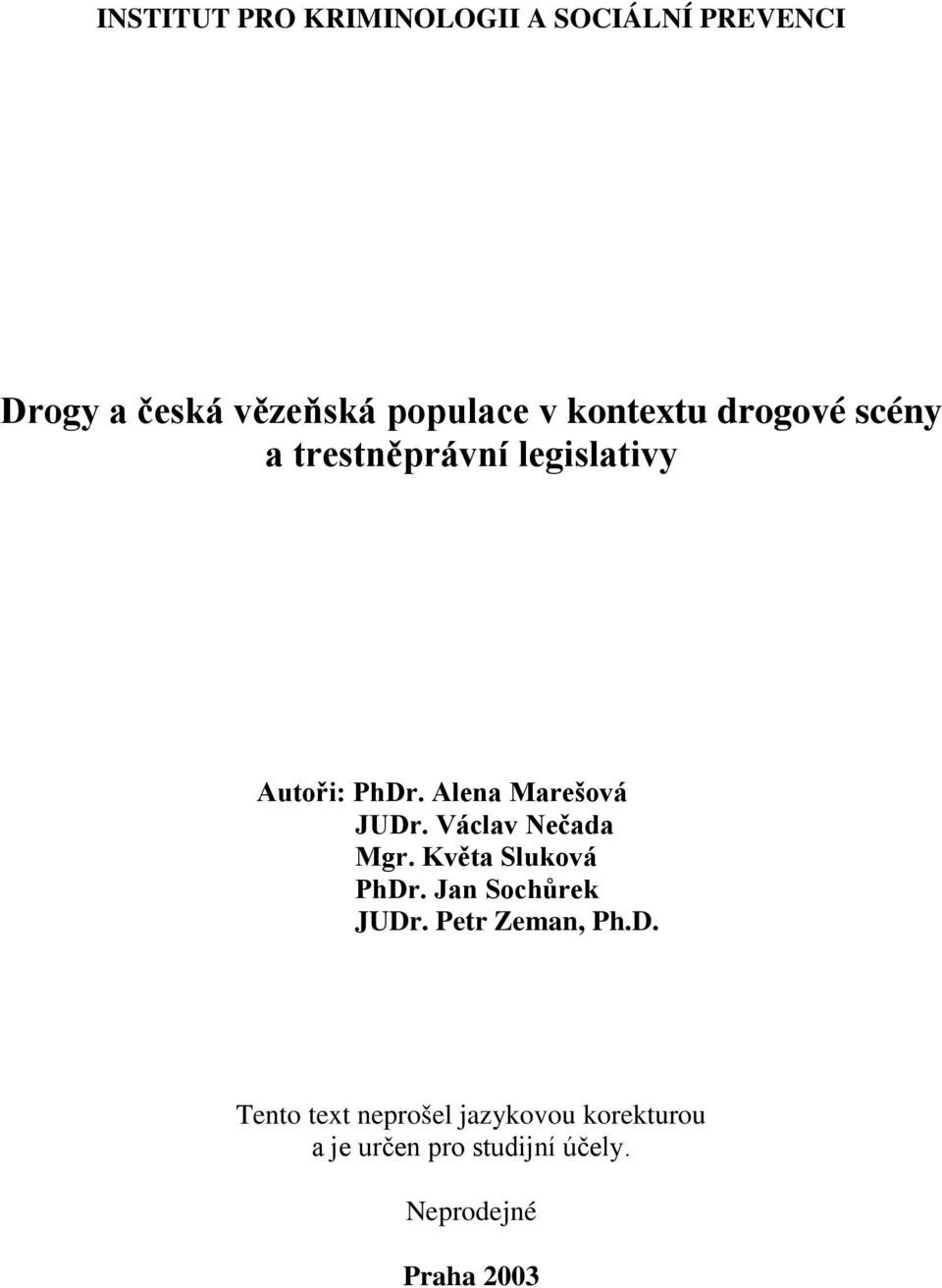 Alena Marešová JUDr. Václav Nečada Mgr. Květa Sluková PhDr. Jan Sochůrek JUDr.