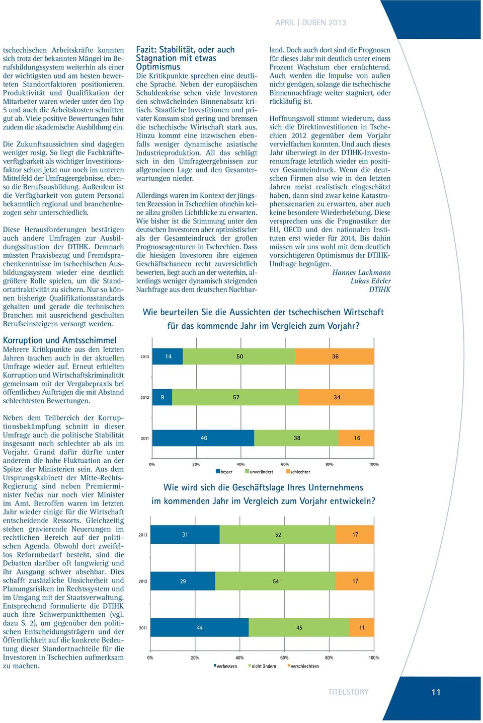 Viele positive Bewertungen fuhr zudem die akademische Ausbildung ein. Die Zukunftsaussichten sind dagegen weniger rosig.