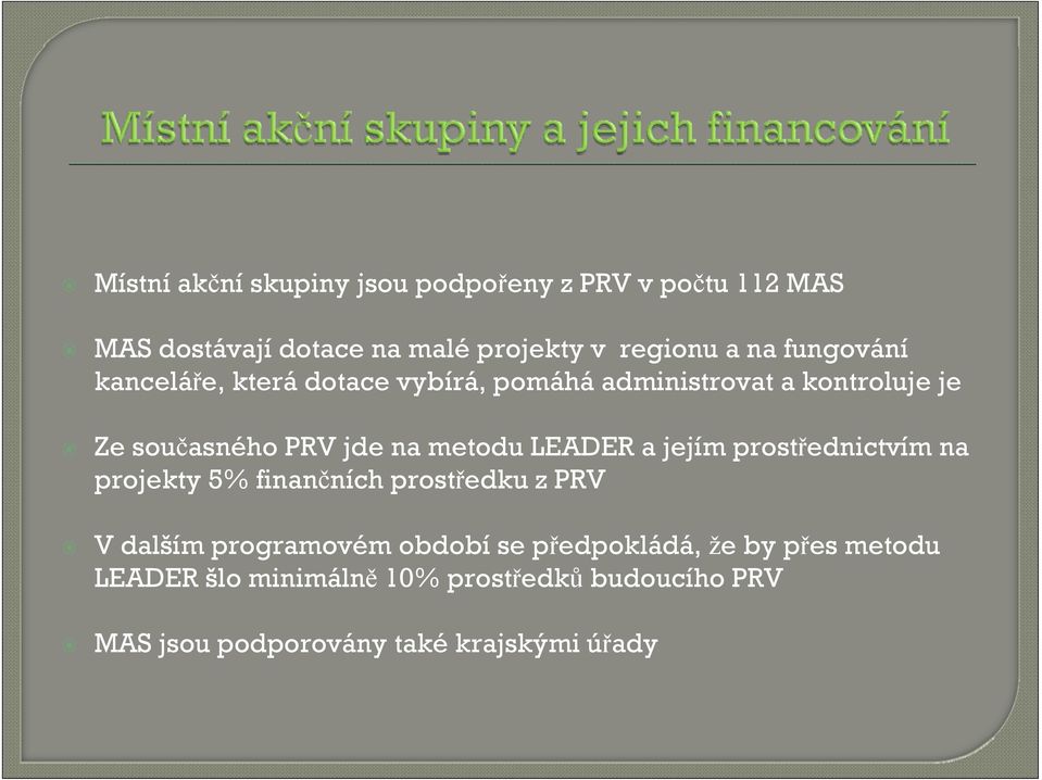 LEADER a jejím prostřednictvím na projekty 5% finančních prostředku z PRV V dalším programovém období se