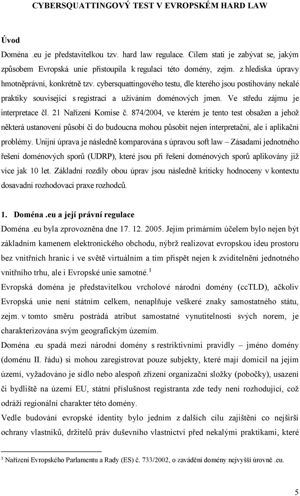 Ve středu zájmu je interpretace čl. 21 Nařízení Komise č.