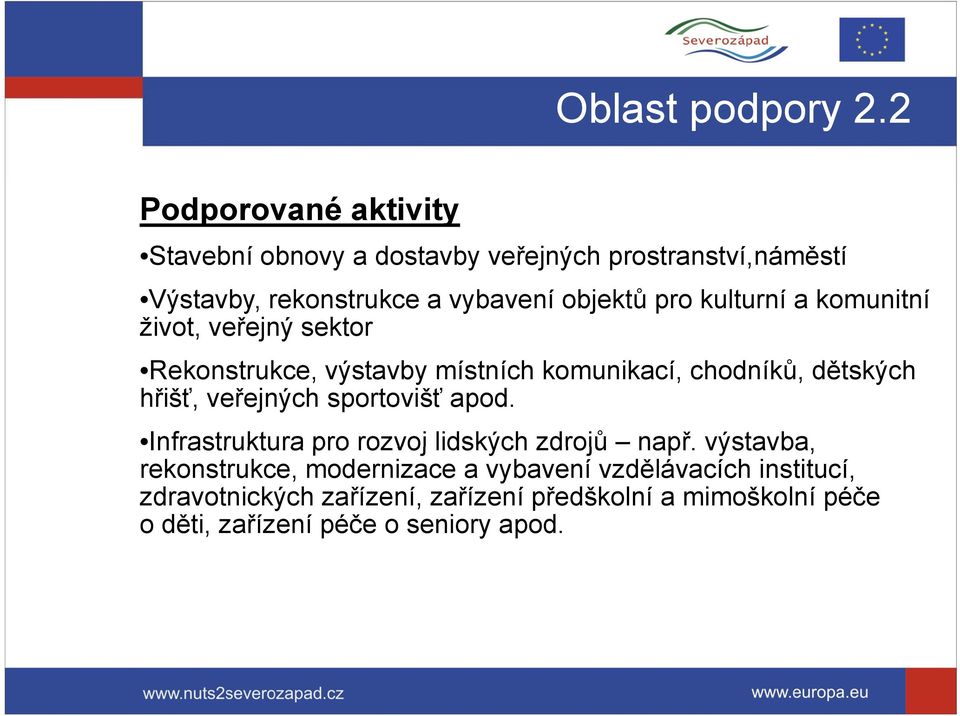 pro kulturní a komunitní život, veřejný sektor Rekonstrukce, výstavby místních komunikací, chodníků, dětských hřišť,