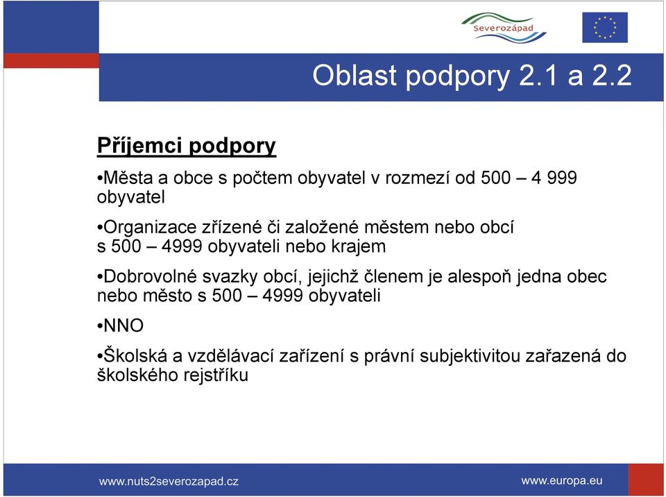 Organizace zřízené či založené městem nebo obcí s 500 4999 obyvateli nebo krajem Dobrovolné