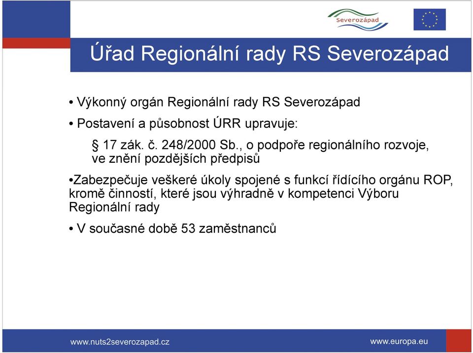 , o podpoře regionálního rozvoje, ve znění pozdějších předpisů Zabezpečuje Z b č j veškeré