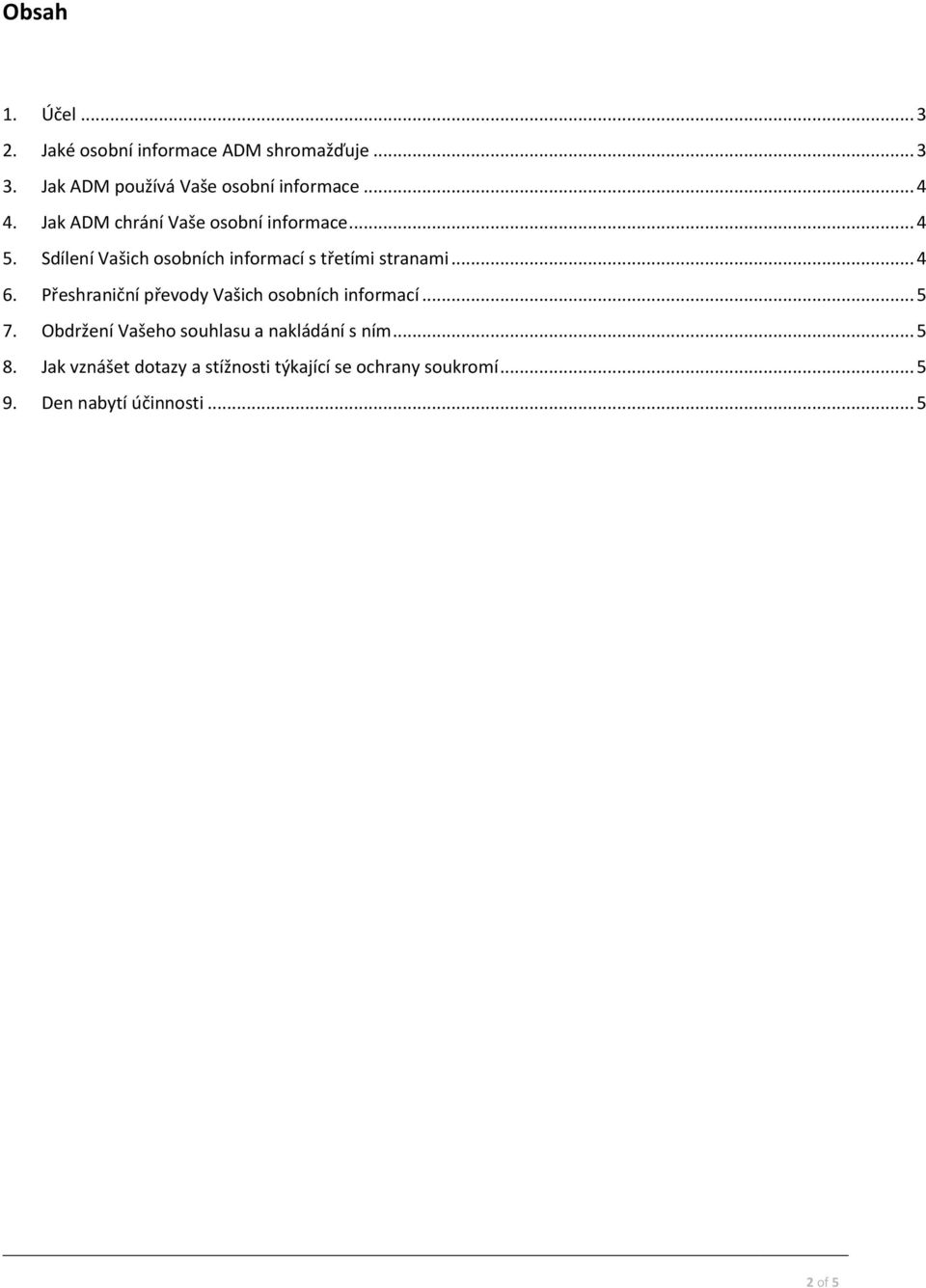 .. 4 6. Přeshraniční převody Vašich osobních informací... 5 7. Obdržení Vašeho souhlasu a nakládání s ním.